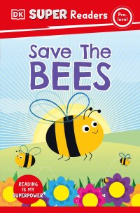 Cover image: DK Super Readers Pre-Level Save the Bees 9780744072150