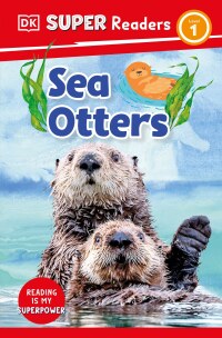 Cover image: DK Super Readers Level 1 Sea Otters 9780744072457