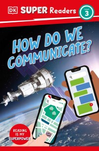 Cover image: DK Super Readers Level 3 How Do We Communicate? 9780744073249