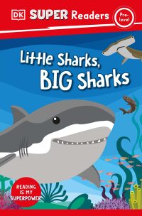 Cover image: DK Super Readers Pre-Level Little Sharks Big Sharks 9780744073362