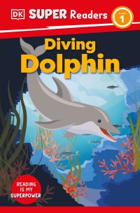 Cover image: DK Super Readers Level 1 Diving Dolphin 9780744073430