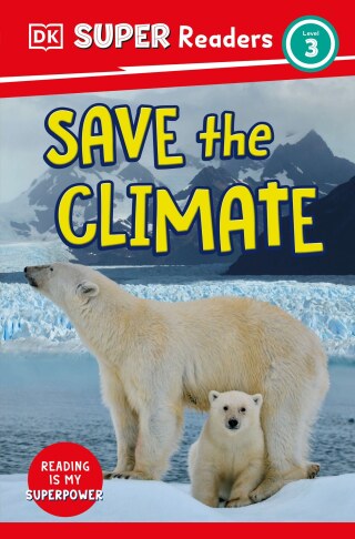 Cover image: DK Super Readers Level 3 Save the Climate 9780744073539