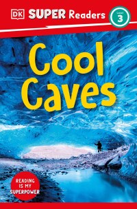 Cover image: DK Super Readers Level 3 Cool Caves 9780744073638