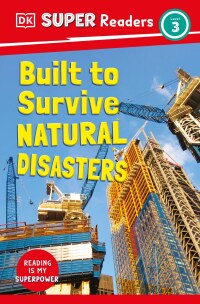 Cover image: DK Super Readers Level 3 Built to Survive Natural Disasters 9780744074369