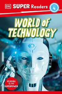 Cover image: DK Super Readers Level 4 World of Technology 9780744074703