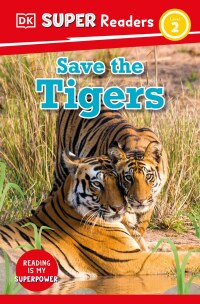 Cover image: DK Super Readers Level 2 Save the Tigers 9780744074796