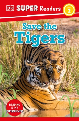 Cover image: DK Super Readers Level 2 Save the Tigers 9780744074796