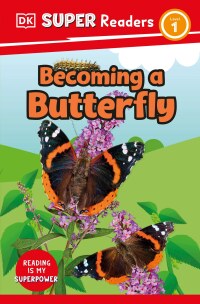 Cover image: DK Super Readers Level 1 Becoming a Butterfly 9780744074918