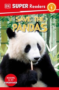 Cover image: DK Super Readers Level 1 Save the Pandas 9780744074932