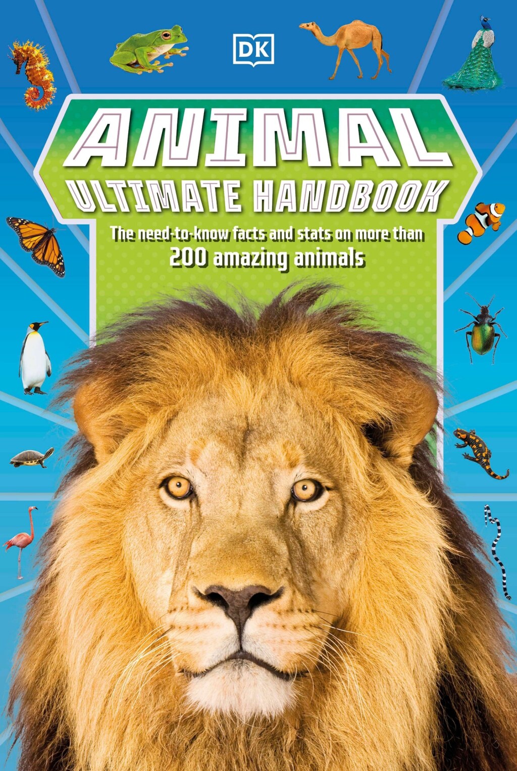 Animal Ultimate Handbook The Need-to-Know Facts and Stats on More Than 200 Animals