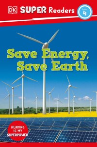 Cover image: DK Super Readers Level 4 Save Energy, Save Earth 9780744075229