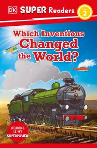 Cover image: DK Super Readers Level 2 Which Inventions Changed the World? 9780744075519