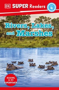 Cover image: DK Super Readers Level 4 Rivers, Lakes, and Marshes 9780744075601
