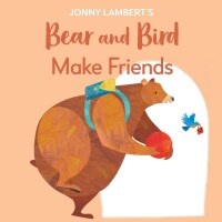 Cover image: Jonny Lambert's Bear and Bird: Make Friends 9780744056754