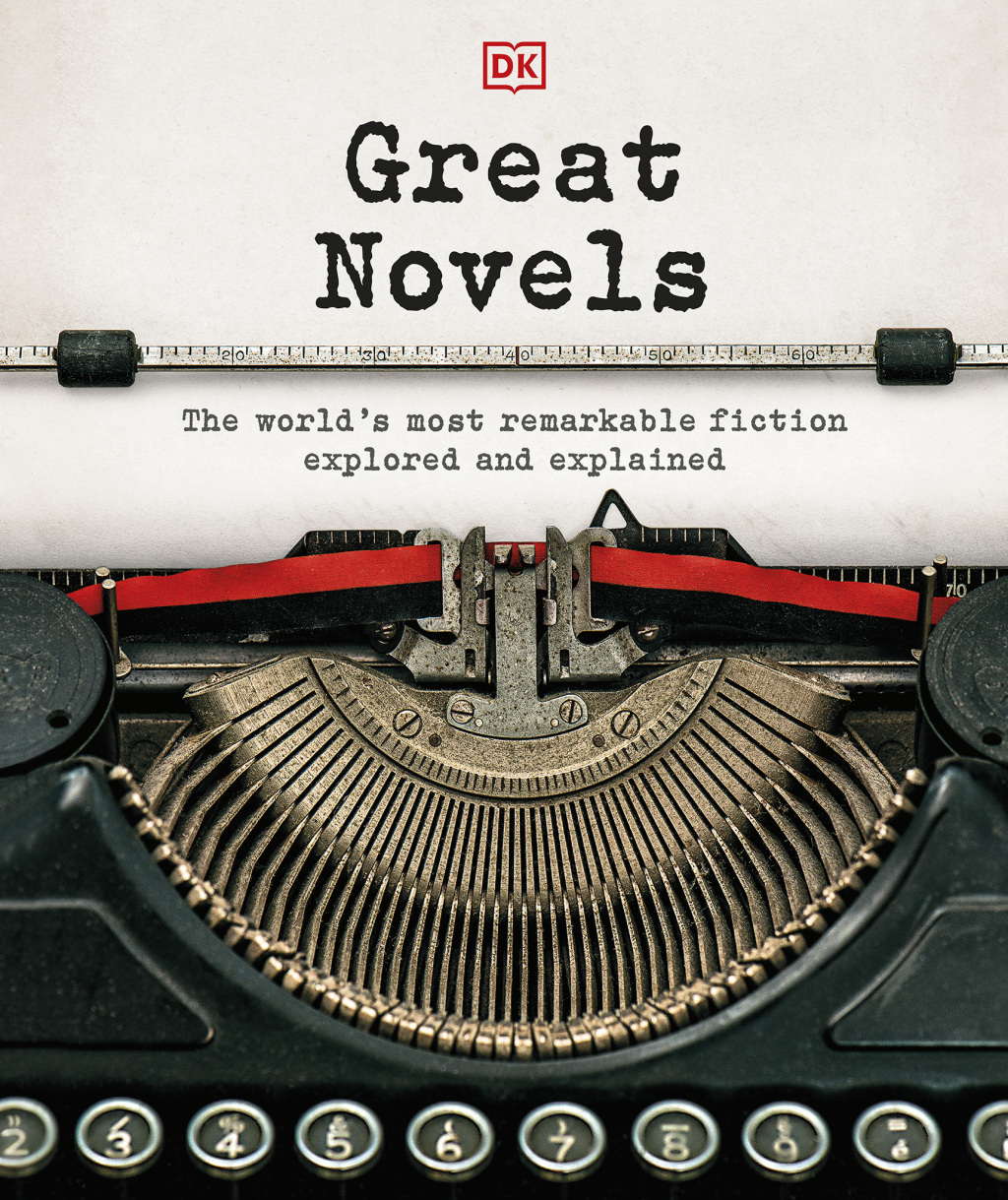 Great Novels The World’s Most Remarkable Fiction Explored and Explained