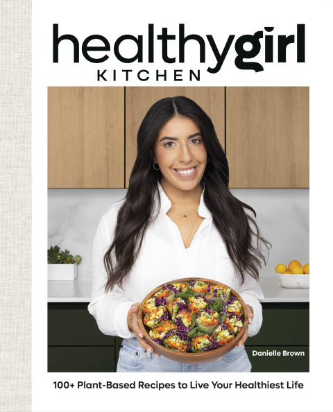 HealthyGirl Kitchen: 100+ Plant-Based Recipes to Live Your Healthiest Life - FULL INSTANT DOWNLOAD | PDF DOCX EPUB