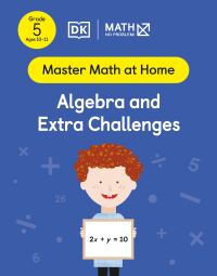 Cover image: Math - No Problem! Algebra and Extra Challenges, Grade 5 Ages 10-11 9780744052107