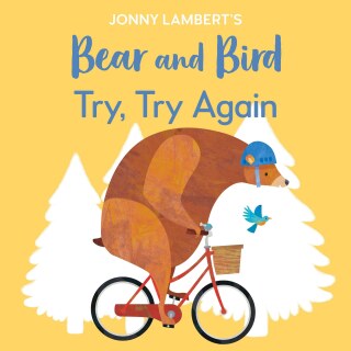 Cover image: Jonny Lambert's Bear and Bird: Try, Try Again 9780744062618