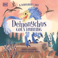 Cover image: A Dinosaur's Day: Deinonychus Goes Hunting 9780744060058