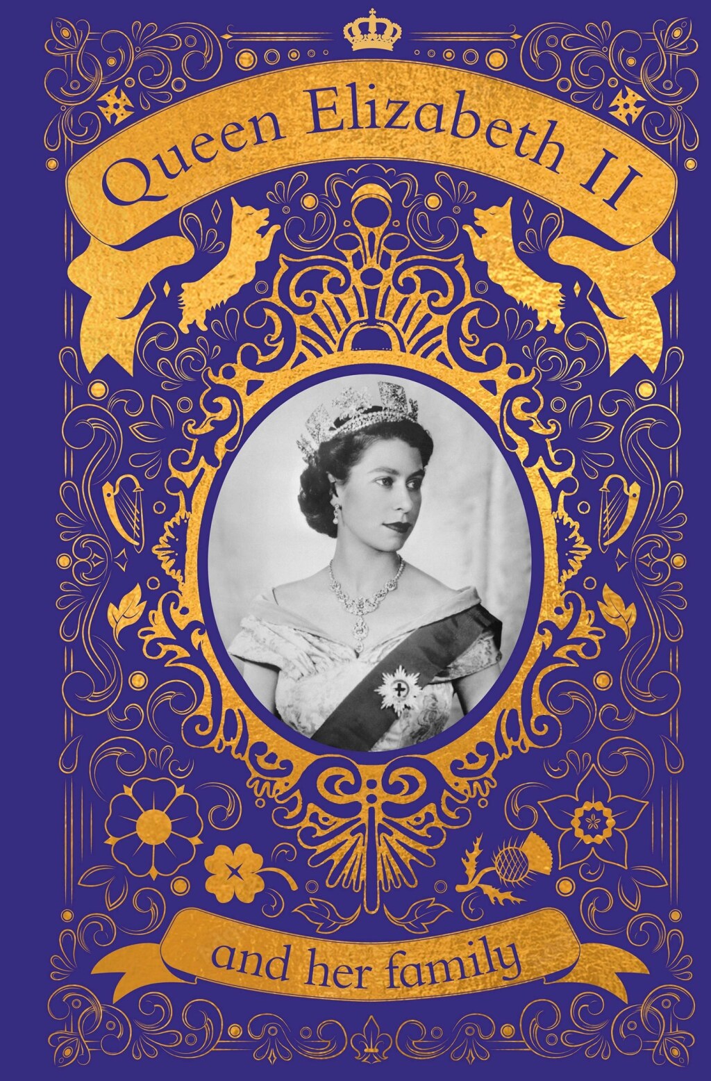 Queen Elizabeth II and her Family The Incredible Life of the Princess Who Became a Beloved Queen