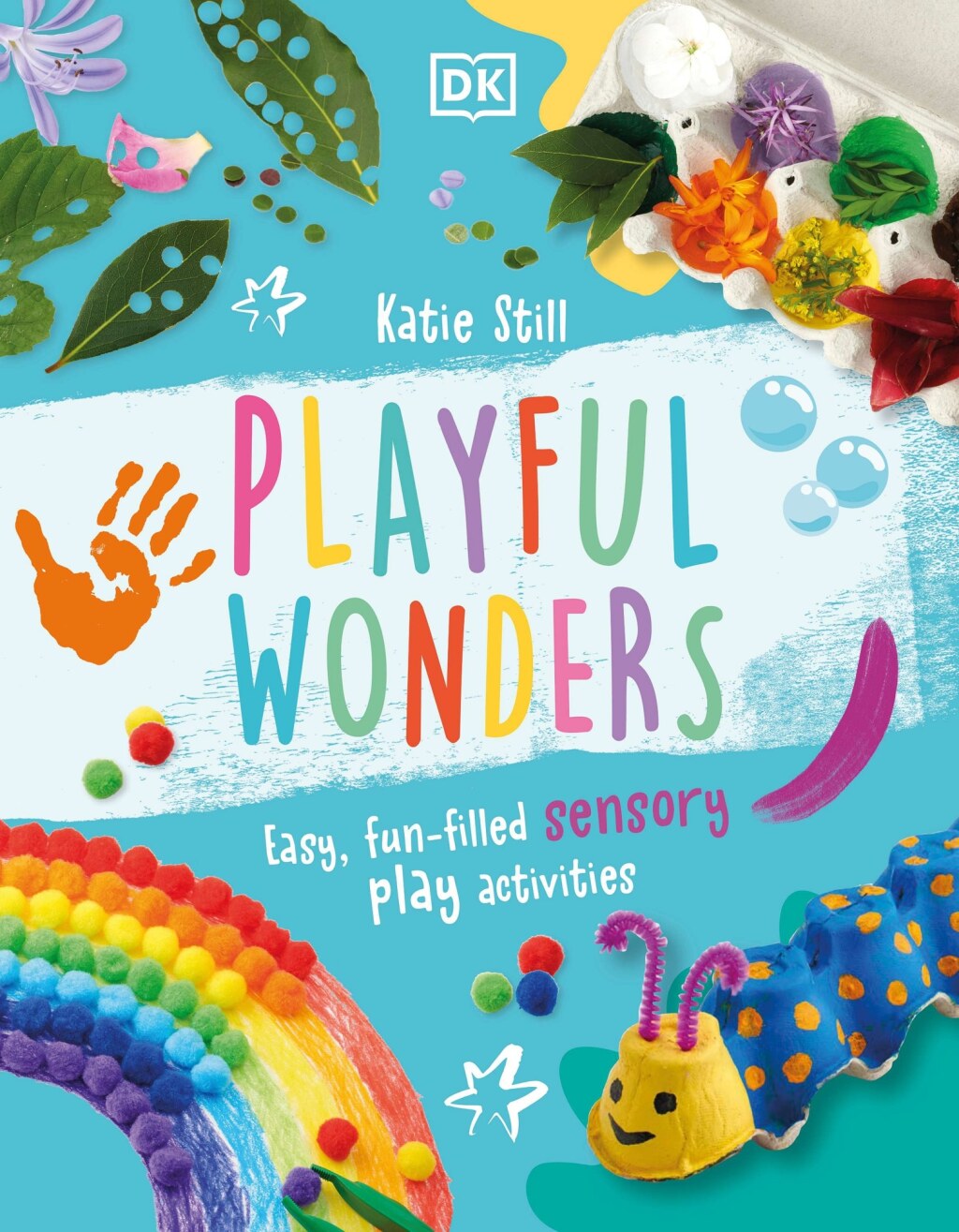 Playful Wonders 50 Fun-Filled Sensory Play Activities