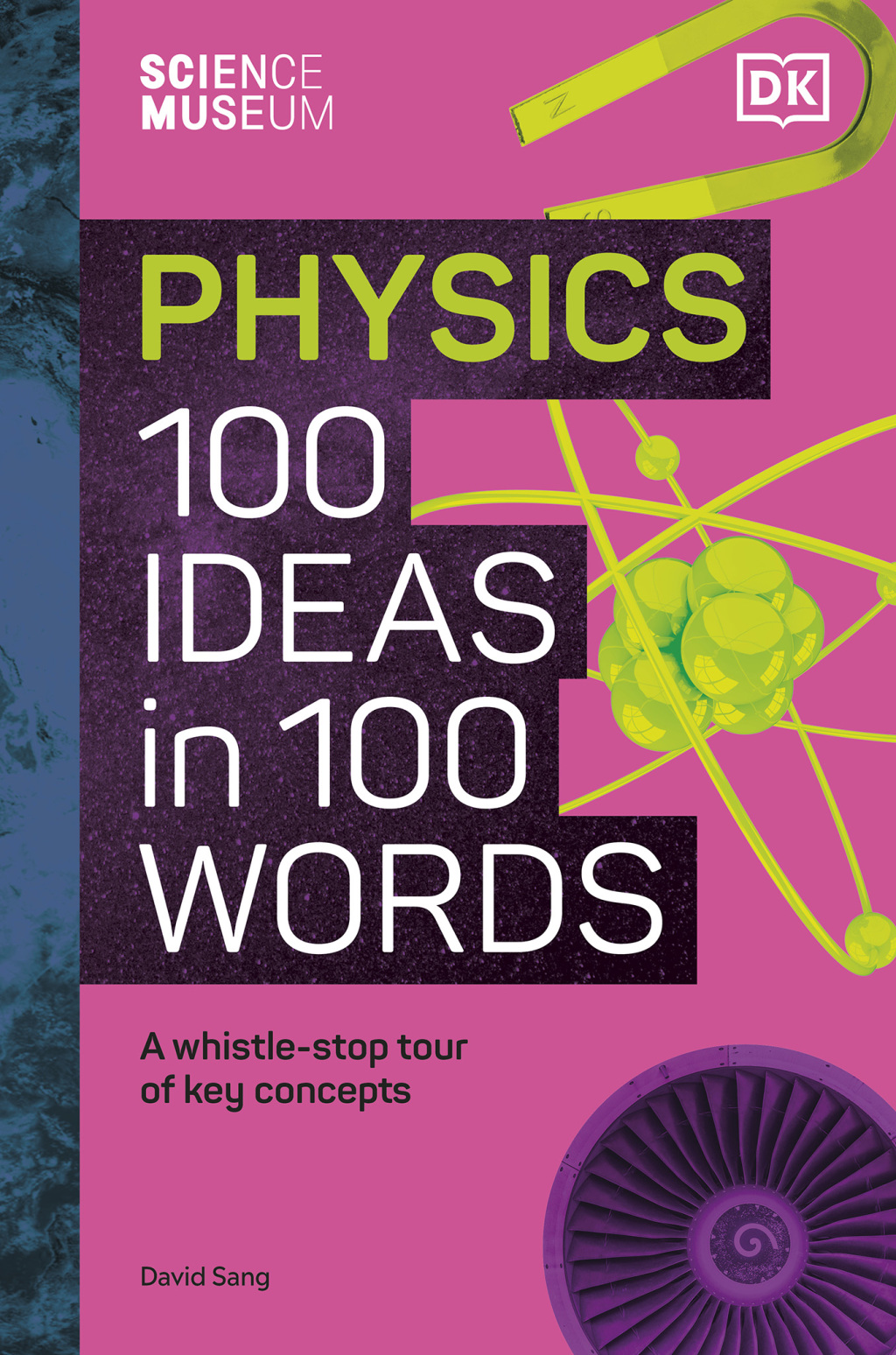 Physics 100 Ideas in 100 Words A Whistle-stop Tour of Science’s Key Concepts