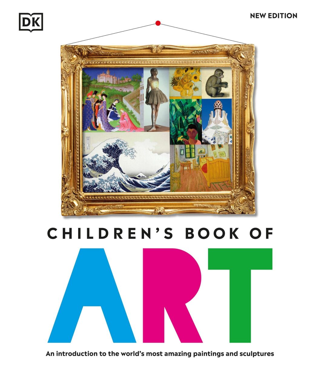Children’s Book of Art An Introduction to the World’s Most Amazing Paintings and Sculptures