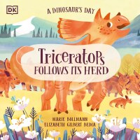 Cover image: A Dinosaur's Day: Triceratops Follows Its Herd 9780744080483