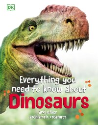 Cover image: Everything You Need to Know About Dinosaurs 9780744081800