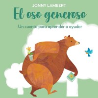 Cover image: El oso generoso (Jonny Lambert's Bear and Bird) 9780744079166