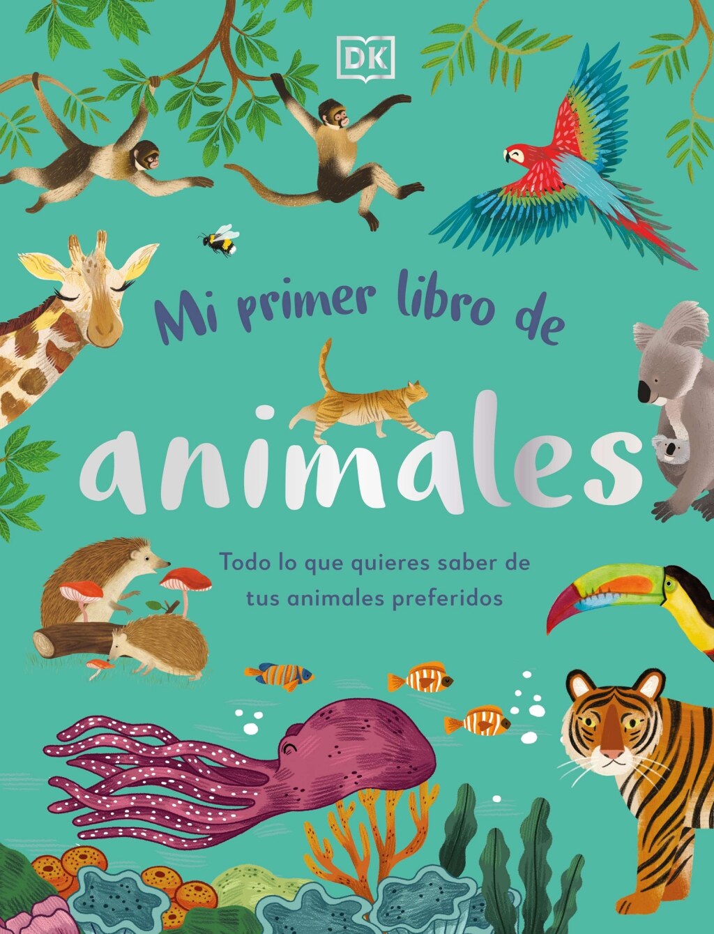 Mi primer libro de animales (The Bedtime Book of Animals) Todo lo que quieres saber de tus animales preferidos