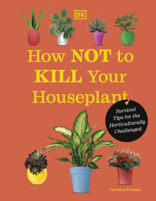 Cover image: How Not to Kill Your Houseplant New Edition 9780744087888