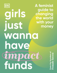 Cover image: Girls Just Wanna Have Impact Funds 9780744085457