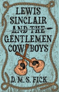 Imagen de portada: Lewis Sinclair and the Gentlemen Cowboys 9780744308815