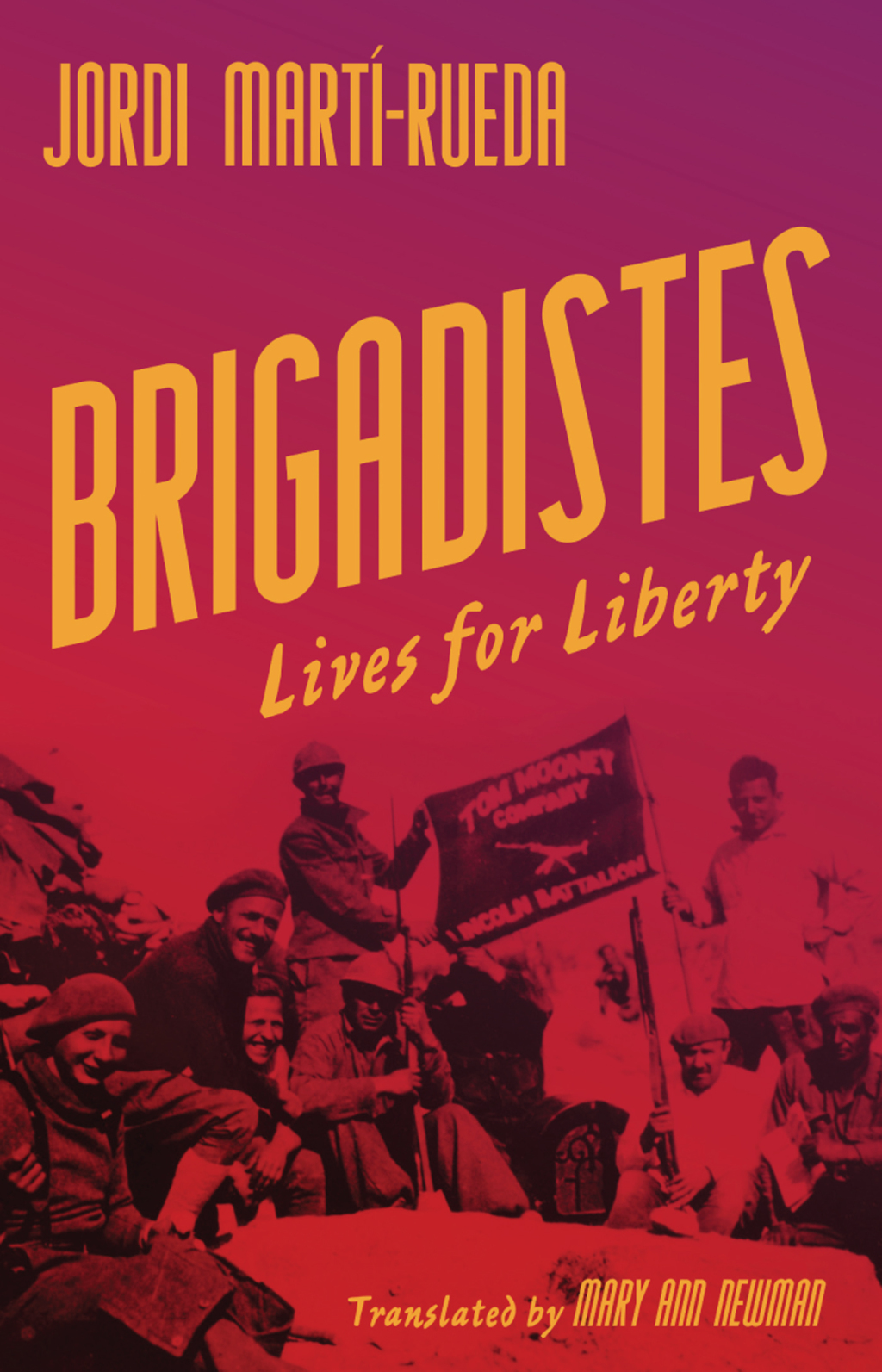 Brigadistes Lives for Liberty 1st Edition
