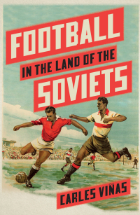 Omslagafbeelding: Football in the Land of the Soviets 9780745347448