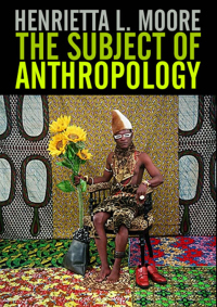 Cover image: The Subject of Anthropology 1st edition 9780745608082