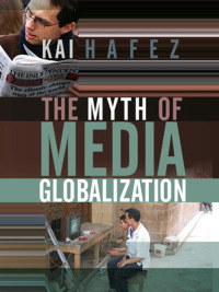 صورة الغلاف: The Myth of Media Globalization 1st edition 9780745639093