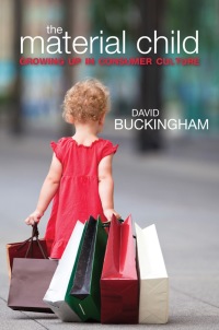 Omslagafbeelding: The Material Child: Growing up in Consumer Culture 1st edition 9780745647715
