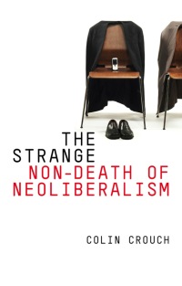 Cover image: The Strange Non-death of Neo-liberalism 1st edition 9780745652214