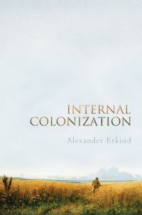 Omslagafbeelding: Internal Colonization: Russia's Imperial Experience 1st edition 9780745651309