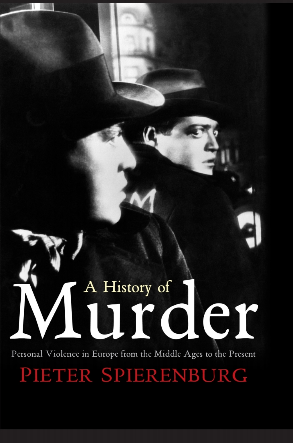 A History of Murder Personal Violence in Europe from the Middle Ages to the Present 1st Edition