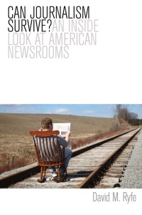 Cover image: Can Journalism Survive?: An Inside Look at American Newsrooms 1st edition 9780745654287