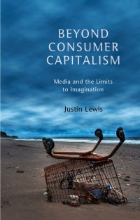 Cover image: Beyond Consumer Capitalism: Media and the Limits to Imagination 1st edition 9780745650241