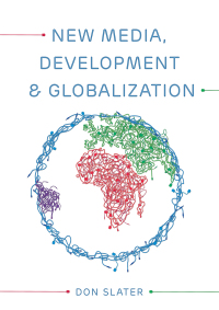 Cover image: New Media, Development and Globalization: Making Connections in the Global South 1st edition 9780745638331