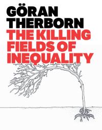 Cover image: The Killing Fields of Inequality 1st edition 9780745662589