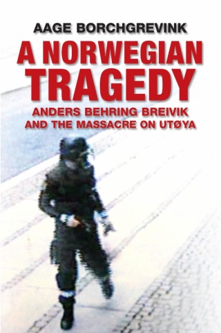 Cover image: A Norwegian Tragedy: Anders Behring Breivik and the Massacre on Utya 1st edition 9780745672205