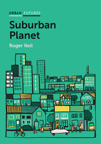 صورة الغلاف: Suburban Planet: Making the World Urban from the Outside In 1st edition 9780745683126