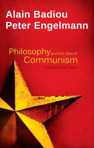 表紙画像: Philosophy and the Idea of Communism: Alain Badiou in conversation with Peter Engelmann 1st edition 9780745688350