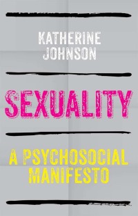 Imagen de portada: Sexuality: A Psychosocial Manifesto 1st edition 9780745641324